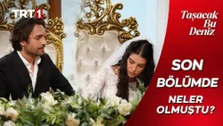 Taşacak Bu Deniz | Son Bölümde Neler Olmuştu? 🌊